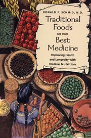 Enlarge cover image for Traditional foods are your best medicine : improving health and longevity with native nutrition / Ronald F. Schmid.