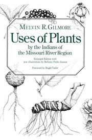 Enlarge cover image for Uses of plants by the Indians of the Missouri River region / Melvin R. Gilmore ; foreword by Hugh Cutler ; illustrations by Bellamy Parks Jansen.