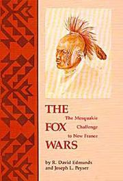 Enlarge cover image for The Fox wars : the Mesquakie challenge to New France / by R. David Edmunds and Joseph L. Peyser.