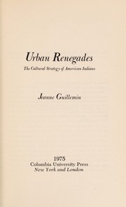 Enlarge cover image for Urban renegades : the cultural strategy of American Indians / Jeanne Guillemin.