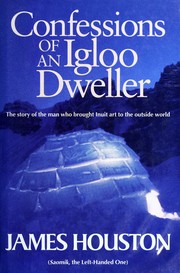 Enlarge cover image for Confessions of an igloo dweller / James Houston.