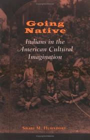 Enlarge cover image for Going native : Indians in the American cultural imagination / Shari M. Huhndorf.