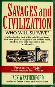 Enlarge cover image for Savages and civilization : who will survive? / Jack Weatherford.