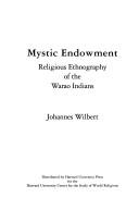 Enlarge cover image for Mystic endowment : religious ethnography of the Warao Indians / Johannes Wilbert.