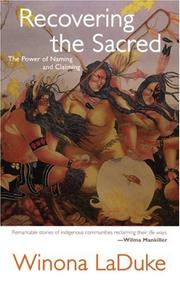 Enlarge cover image for Recovering the sacred : the power of naming and claiming / Winona LaDuke.