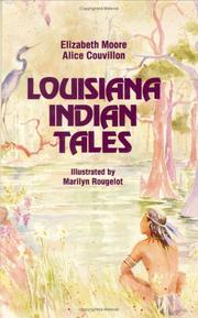 Enlarge cover image for Louisiana Indian tales / Elizabeth Moore, Alice Couvillon ; illustrated by Marilyn Rougelot.