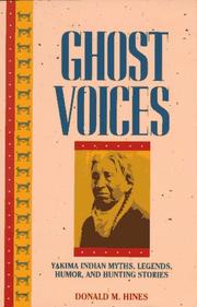 Enlarge cover image for Ghost voices : Yakima Indian myths, legends, humor, and hunting stories / by Donald M. Hines.