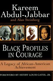 Enlarge cover image for Black profiles in courage : a legacy of African American achievement / Kareem Abdul-Jabbar with Alan Steinberg ; foreword by Henry Louis Gates, Jr.