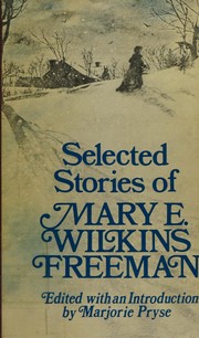 Enlarge cover image for Selected stories of Mary E. Wilkins Freeman / edited with an introduction by Marjorie Pryse.