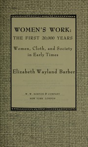 Enlarge cover image for Women's work : the first 20,000 years : women, cloth, and society in early times / Elizabeth Wayland Barber.