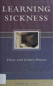 Enlarge cover image for Learning sickness : a year with Crohns disease / James M. Lang.