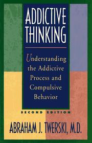 Enlarge cover image for Addictive thinking : understanding self-deception / Abraham J. Twerski ; with a foreword by John Wallace.