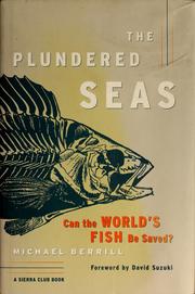 Enlarge cover image for The plundered seas : can the world's fish be saved? / Michael Berrill ; foreword by David Suzuki.