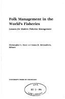 Enlarge cover image for Folk management in the world's fisheries : lessons for modern fisheries management / Christopher L. Dyer and James R. McGoodwin, editors.