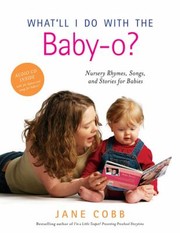 Enlarge cover image for What'll I do with the baby-o? : nursery rhymes, songs and stories for babies / compiled by Jane Cobb ; illustrated by Kathryn Shoemake.