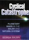 Enlarge cover image for CYCLICAL CATASTROPHE : PLANETARY WARS IN THE SOLAR AND SATURN SYSTEM.