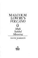 Enlarge cover image for MALCOLM LOWRY'S VOLCANO : MYTH, SYMBOL, MEANING.