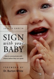 Enlarge cover image for SIGN WITH YOUR BABY : HOW TO COMMUNICATE WITH INFANTS BEFORE THEY CAN SPEAK.