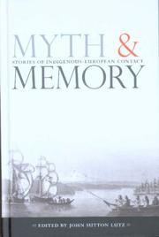 Enlarge cover image for Myth and memory : stories of Indigenous-European contact / edited by John Sutton Lutz.