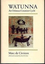 Enlarge cover image for Watunna, an Orinoco creation cycle / Marc de Civrieux ; edited and translated by David M. Guss.