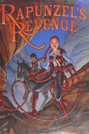 Enlarge cover image for Rapunzel's revenge / Shannon Hale and Dean Hale ; illustrated by Nathan Hale.