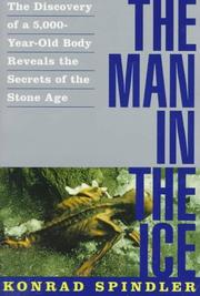 Enlarge cover image for The man in the ice : the discovery of a 5,000-year-old body reveals the secrets of the stone age / Konrad Spindler and a team of international scientists ; [translated from the German by Ewald Osers].