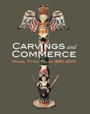 Enlarge cover image for Carvings and commerce : model totem poles, 1880-2010 / Michael D. Hall and Pat Glascock ; with contributions by Robert Davidson ... [et al.].