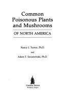 Enlarge cover image for North American guide to common poisonous plants and mushrooms of North America / Nancy J. Turner and Patrick von Aderkas.