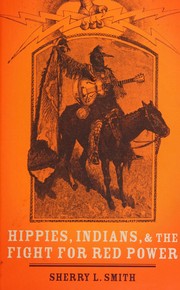 Enlarge cover image for Hippies, Indians, and the fight for red power / Sherry L. Smith.