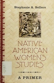 Enlarge cover image for Native American women's studies : a primer / Stephanie A. Sellers.