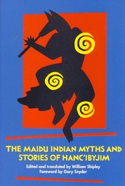 Enlarge cover image for The Maidu Indian myths and stories of Hánc'ibyjim / edited and translated by William Shipley ; foreword by Gary Snyder.