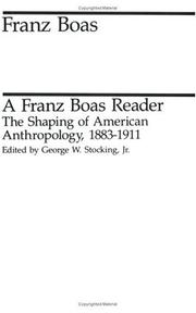 Enlarge cover image for A Franz Boas reader : the shaping of American anthropology, 1883-1911 / edited by George W. Stocking, Jr.