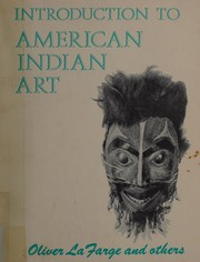 Enlarge cover image for Introduction to American Indian art : to accompany the first exhibition of American Indian art selected entirely with consideration of esthetic value / Oliver La Farge and others.
