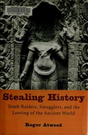 Enlarge cover image for Stealing history : tomb raiders, smugglers, and the looting of the ancient world / Roger Atwood.
