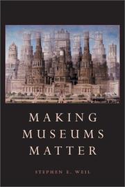 Enlarge cover image for Making museums matter / Stephen E. Weil.