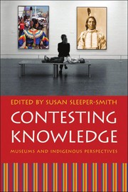 Enlarge cover image for Contesting knowledge : museums and indigenous perspectives / edited by Susan Sleeper-Smith.