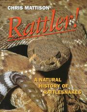 Enlarge cover image for Rattler! : a natural history of rattlesnakes / Chris Mattison.