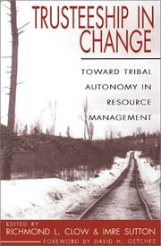 Enlarge cover image for Trusteeship in change : toward tribal autonomy in resource management / edited by Richmond L. Clow & Imre Sutton ; foreword by David H. Getches.