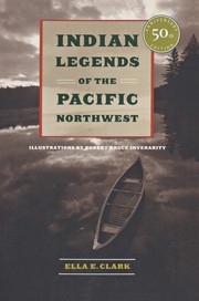 Enlarge cover image for Indian legends of the Pacific Northwest / by Ella E. Clark ; illustrated by Robert Bruce Inverarity.