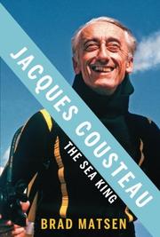 Enlarge cover image for Jacques Cousteau : the sea king / Brad Matsen.