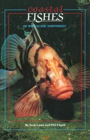 Enlarge cover image for Coastal fishes of the Pacific Northwest / by Andy Lamb and Phil Edgell ; preface by Murray Newman.