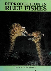 Enlarge cover image for Reproduction in reef fishes / by R.E. Thresher.