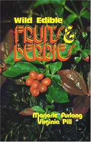 Enlarge cover image for Wild edible fruits & berries / Marjorie Furlong, Virginia Pill ; photography, Marjorie Furlong.