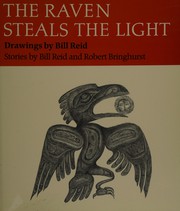 Enlarge cover image for The raven steals the light / drawings by Bill Reid ; with stories by Bill Reid and Robert Bringhurst.