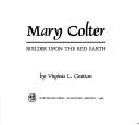 Enlarge cover image for Mary Colter, builder upon the red earth / by Virginia L. Grattan.