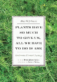 Enlarge cover image for Plants have so much to give us, all we have to do is ask : Anishinaabe botanical teachings / Mary Siisip Geniusz ; edited by Wendy Makoons Geniusz ; Illustrations by Annmarie Geniusz.