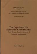 Enlarge cover image for The coppers of the Northwest Coast Indians : their origin, development, and possible antecedents / Carol F. Jopling.