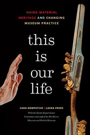 Enlarge cover image for This is our life : Haida material heritage and changing museum practice / Cara Krmpotich, Laura Peers ; with the Haida Repatriation Committee and staff of the Pitt Rivers Museum and British Museum.