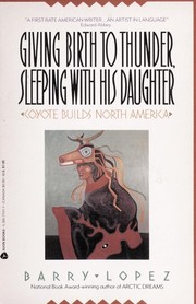 Enlarge cover image for Giving birth to Thunder, sleeping with his daughter : Coyote builds North America / Barry Lopez.