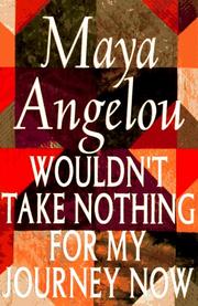 Enlarge cover image for Wouldn't take nothing for my journey now / Maya Angelou.